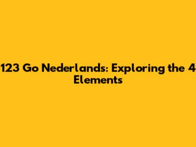 123 Go Nederlands: Exploring the 4 Elements