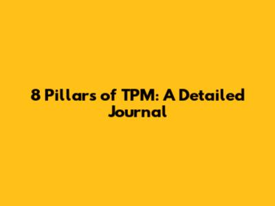 8 Pillars of TPM: A Detailed Journal