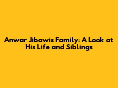 Anwar Jibawi's Family: A Look at His Life and Siblings