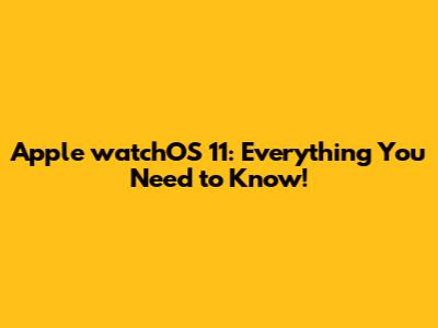 Apple watchOS 11: Everything You Need to Know!