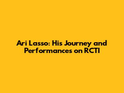 Ari Lasso: His Journey and Performances on RCTI