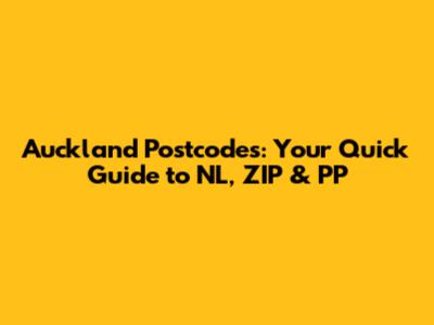 Auckland Postcodes: Your Quick Guide to NL, ZIP & PP