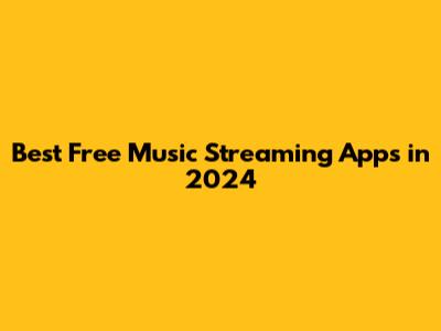 Best Free Music Streaming Apps in 2024