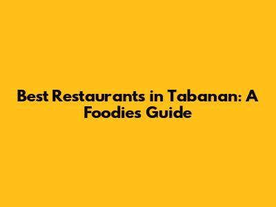 Best Restaurants in Tabanan: A Foodie's Guide