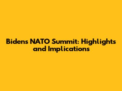 Biden's NATO Summit: Highlights and Implications
