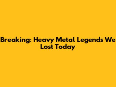 Breaking: Heavy Metal Legends We Lost Today
