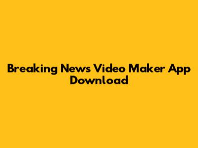 Breaking News Video Maker App Download