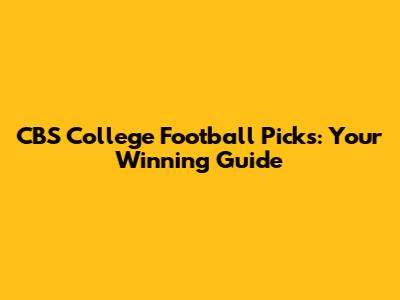 CBS College Football Picks: Your Winning Guide