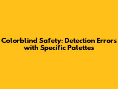 Colorblind Safety: Detection Errors with Specific Palettes