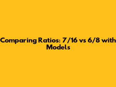 Comparing Ratios: 7/16 vs 6/8 with Models