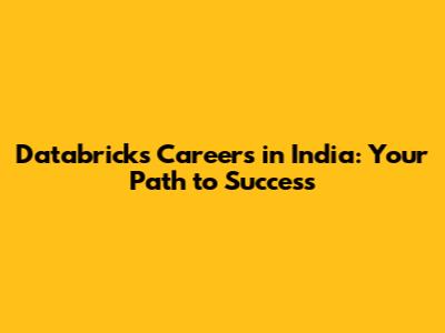 Databricks Careers in India: Your Path to Success