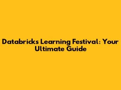 Databricks Learning Festival: Your Ultimate Guide