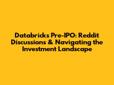 Databricks Pre-IPO: Reddit Discussions & Navigating the Investment Landscape