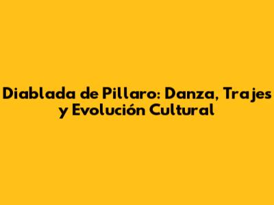 Diablada de Pillaro: Danza, Trajes y Evolución Cultural