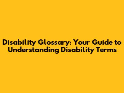 Disability Glossary: Your Guide to Understanding Disability Terms