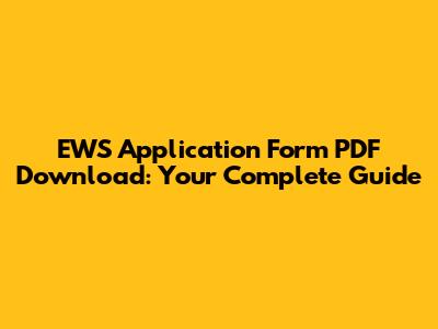 EWS Application Form PDF Download: Your Complete Guide