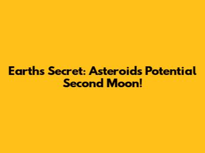 Earth's Secret: Asteroid's Potential Second Moon!