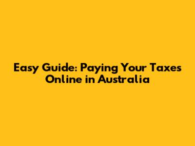 Easy Guide: Paying Your Taxes Online in Australia