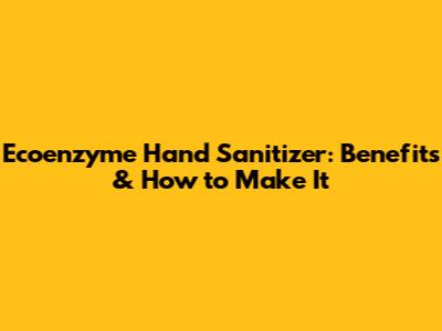 Ecoenzyme Hand Sanitizer: Benefits & How to Make It