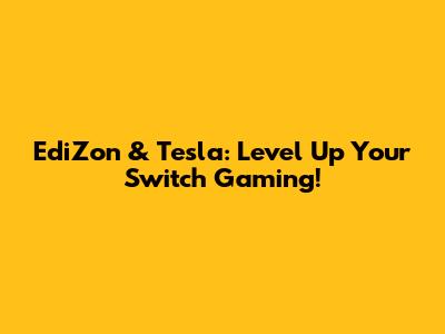 EdiZon & Tesla: Level Up Your Switch Gaming!