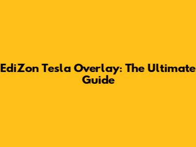 EdiZon Tesla Overlay: The Ultimate Guide