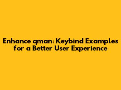 Enhance qman: Keybind Examples for a Better User Experience