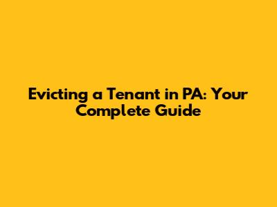 Evicting a Tenant in PA: Your Complete Guide