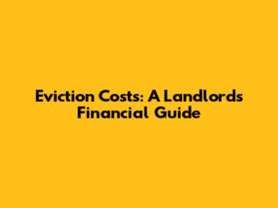 Eviction Costs: A Landlord's Financial Guide