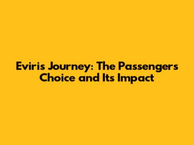 Eviri's Journey: The Passengers' Choice and Its Impact