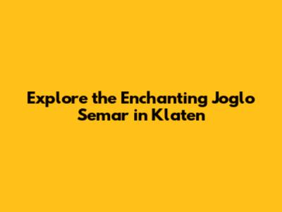 Explore the Enchanting Joglo Semar in Klaten