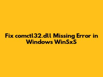 Fix comctl32.dll Missing Error in Windows WinSxS