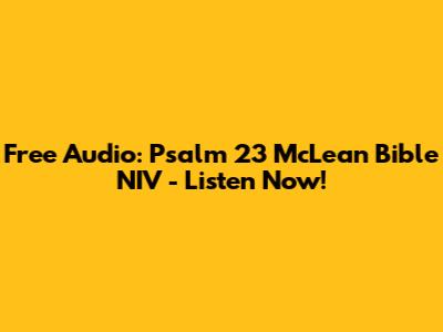 Free Audio: Psalm 23 McLean Bible NIV - Listen Now!