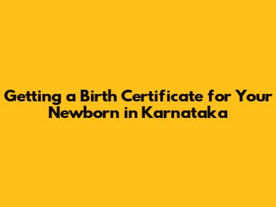 Getting a Birth Certificate for Your Newborn in Karnataka