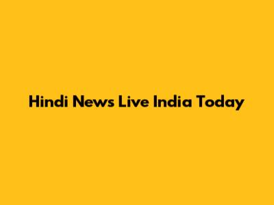 Hindi News Live India Today
