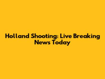 Holland Shooting: Live Breaking News Today