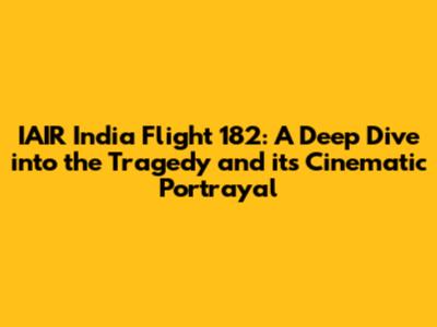 IAIR India Flight 182: A Deep Dive into the Tragedy and its Cinematic Portrayal