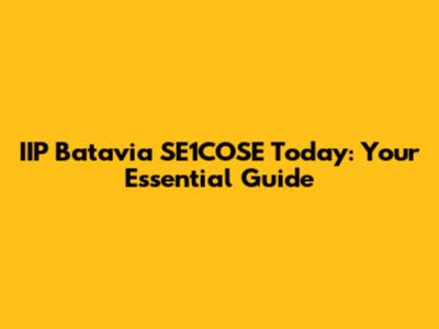 IIP Batavia SE1COSE Today: Your Essential Guide