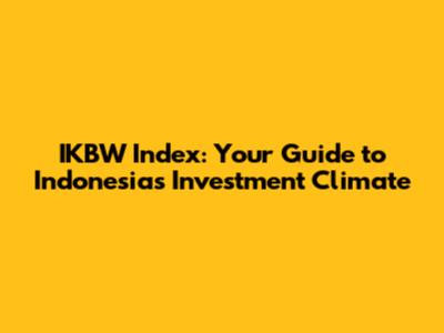IKBW Index: Your Guide to Indonesia's Investment Climate