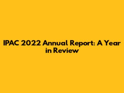 IPAC 2022 Annual Report: A Year in Review