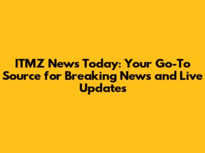ITMZ News Today: Your Go-To Source for Breaking News and Live Updates