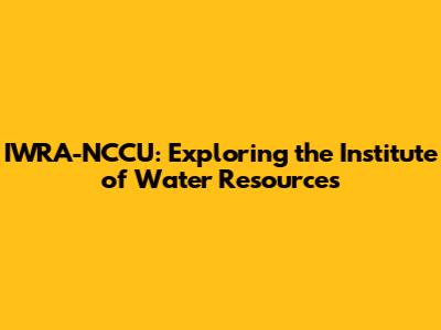 IWRA-NCCU: Exploring the Institute of Water Resources