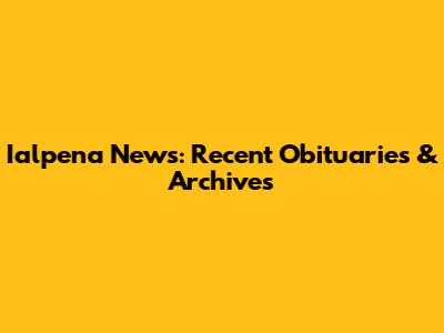 Ialpena News: Recent Obituaries & Archives