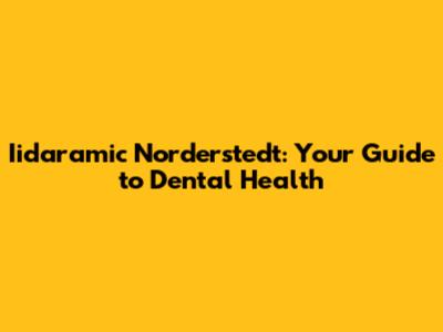 Iidaramic Norderstedt: Your Guide to Dental Health