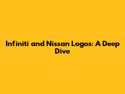 Infiniti and Nissan Logos: A Deep Dive