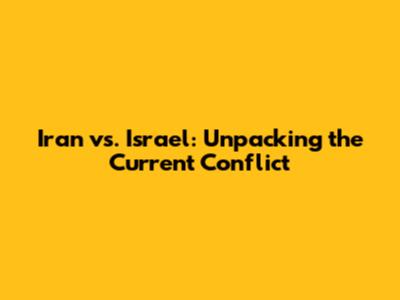 Iran vs. Israel: Unpacking the Current Conflict