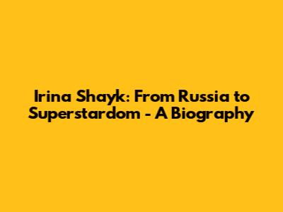 Irina Shayk: From Russia to Superstardom - A Biography