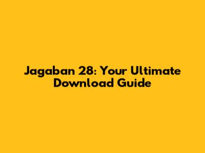 Jagaban 28: Your Ultimate Download Guide