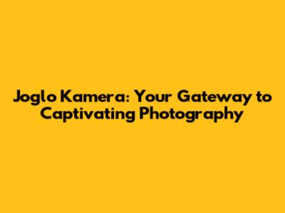Joglo Kamera: Your Gateway to Captivating Photography