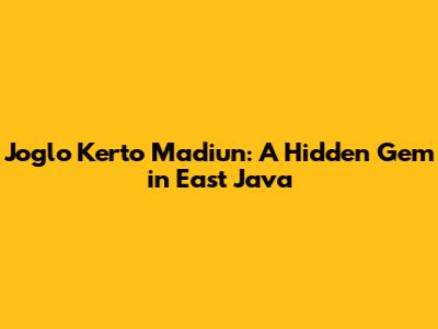 Joglo Kerto Madiun: A Hidden Gem in East Java