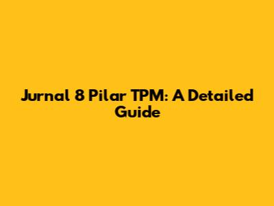 Jurnal 8 Pilar TPM: A Detailed Guide
